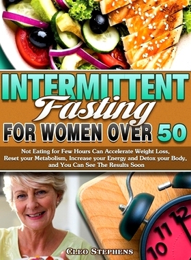 预订 Intermittent Fasting For Women Over 50: Not Eating for Few Hours Can Accelerate Weight Loss, Reset your Metabolism,