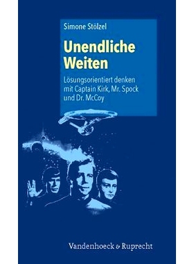 预订 Unendliche Weiten: Lösungsorientiert denken mit Captain Kirk, Mr. Spock und Dr. McCoy 无限广阔：与柯克船长、斯波克