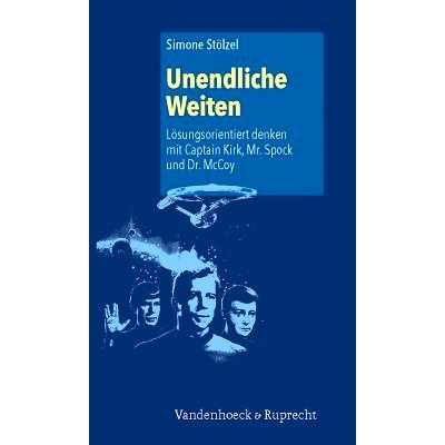 预订 Unendliche Weiten: Lösungsorientiert denken mit Captain Kirk, Mr. Spock und Dr. McCoy 无限广阔：与柯克船长、斯波克