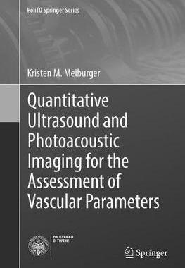 【预订】Quantitative Ultrasound and Photoacoustic Imaging for the Assessment of Vascular Parameters