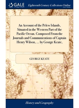 预订 An Account of the Pelew Islands, Situated in the Western Part of the Pacific Ocean. Composed From the Journals and