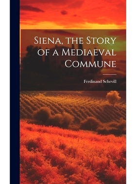 预订 Siena, the Story of a Mediaeval Commune: 9781019581131