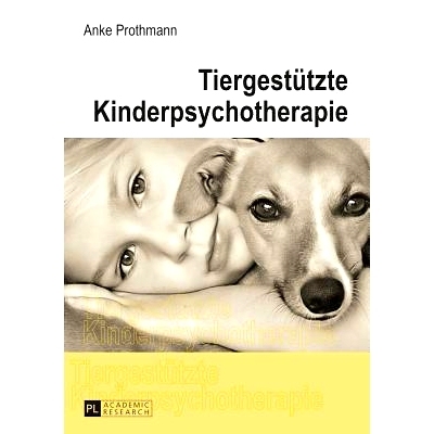 预订 Tiergestützte Kinderpsychotherapie: Theorie und Praxis der tiergestützten Psychotherapie bei Kindern und Jugendli