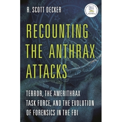 预订 Recounting the Anthrax Attacks: Terror, the Amerithrax Task Force, and the Evolution of Forensics in the FBI 重述炭
