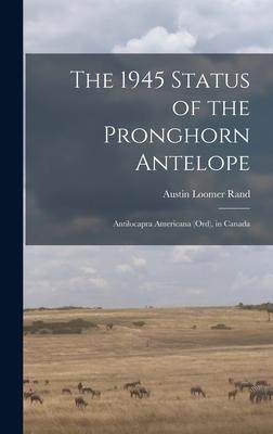 [预订]The 1945 Status of the Pronghorn Antelope: Antilocapra Americana (Ord), in Canada 9781014173416