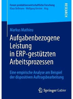 预订 Aufgabenbezogene Leistung in Erp-Gestützten Arbeitsprozessen: Eine Empirische Analyse Am Beispiel Der Dispositiven