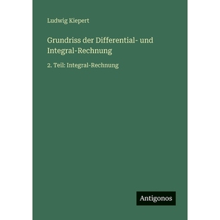 预订 Grundriss der Differential- und Integral-Rechnung: 2. Teil: Integral-Rechnung: 9783563938041