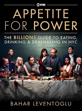 预订 Appetite for Power: Eating, Drinking & Dealmaking in Nyc: A Billions Guide: 9781510757295