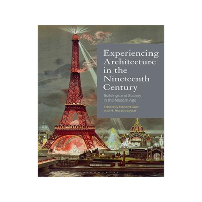 [预订]Experiencing Architecture in the Nineteenth Century: Buildings and Society in the Modern Age 9781350159709