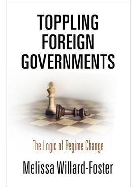 预订 Toppling Foreign Governments: The Logic of Regime Change *外国*：政权变革的逻辑: 9780812251043