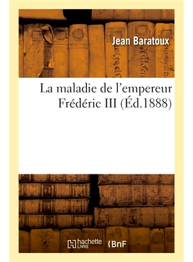 预订 La maladie de l’empereur Frédéric III 腓特烈三世皇帝患病: 9782013072465