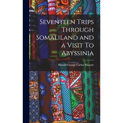 预订 Seventeen Trips Through Somaliland and a Visit To Abyssinia: 9781015629592