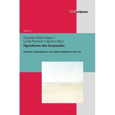 预订 Figurationen des Temporalen: Poetische, philosophische und mediale Reflexionen über Zeit 时间的形象：对时间的诗学