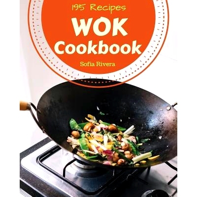 预订 Wok Cookbook 195: Enjoy 195 Days with Amazing Wok Recipes in Your Own Wok Cookbook! [book 1]: 9781790409556