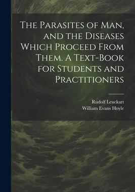 [预订]The Parasites of man, and the Diseases Which Proceed From Them. A Text-book for Students and Practit 9781021468277