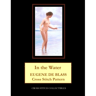 预订 In the Water: Eugene de Blass Cross Stitch Pattern: 9798851669927