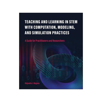 [预订]Teaching and Learning in STEM With Computation, Modeling, and Simulation Practices 9781612499260