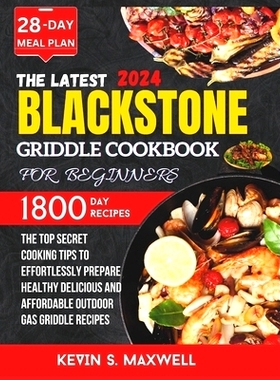 预订 The Latest Blackstone Griddle Cookbook For Beginners: The Top Secret Cooking Tips To Effortlessly Prepare Healthy D