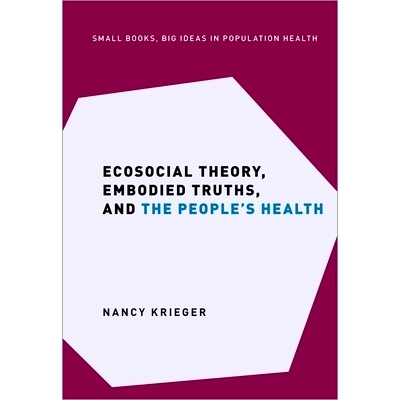 预订 Ecosocial Theory, Embodied Truths, and the People’s Health 生态社会理论、具体真理与人民健康: 9780197510728