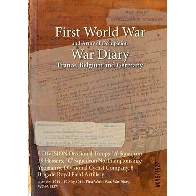 预订 5 DIVISION Divisional Troops `A’ Squadron 19 Hussars, `C’ Squadron Northamptonshire Yeomanry, Divisional Cyclist