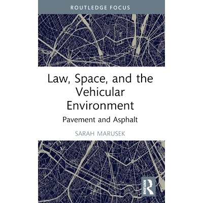 预订 Law, Space, and the Vehicular Environment: Pavement and Asphalt 法律、空间与车辆环境：动态中的法律地理学: 978103240
