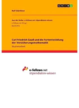 预订 Carl Friedrich Gau Und Die Fortentwicklung Der Versicherungsmathematik: 9783668471153