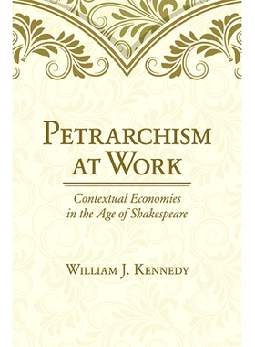预订 Petrarchism at Work: Contextual Economies in the Age of Shakespeare 彼特拉克风格在起作用：莎士比亚时代的语境经济: 9