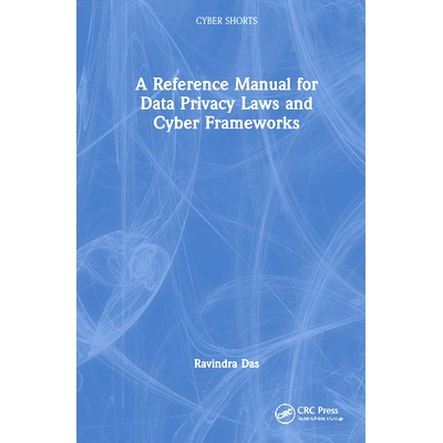 预订 A Reference Manual for Data Privacy Laws and Cyber Frameworks 数据隐私法与网络框架参考手册: 9781032802428