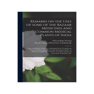[预订]Remarks on the Uses of Some of the Bazaar Medicines and Common Medical Plants of India: With a Full  9781013853791