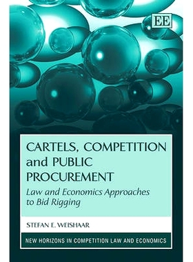 预订 Cartels, Competition and Public Procurement: Law and Economics Approaches to Bid Rigging 卡特尔、竞争和*采购：*纵投