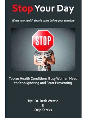 预订 STOP Your Day: The Top 10 Health Conditions Busy Women Need to S* Ignoring and Start Preventing: 9780996445702