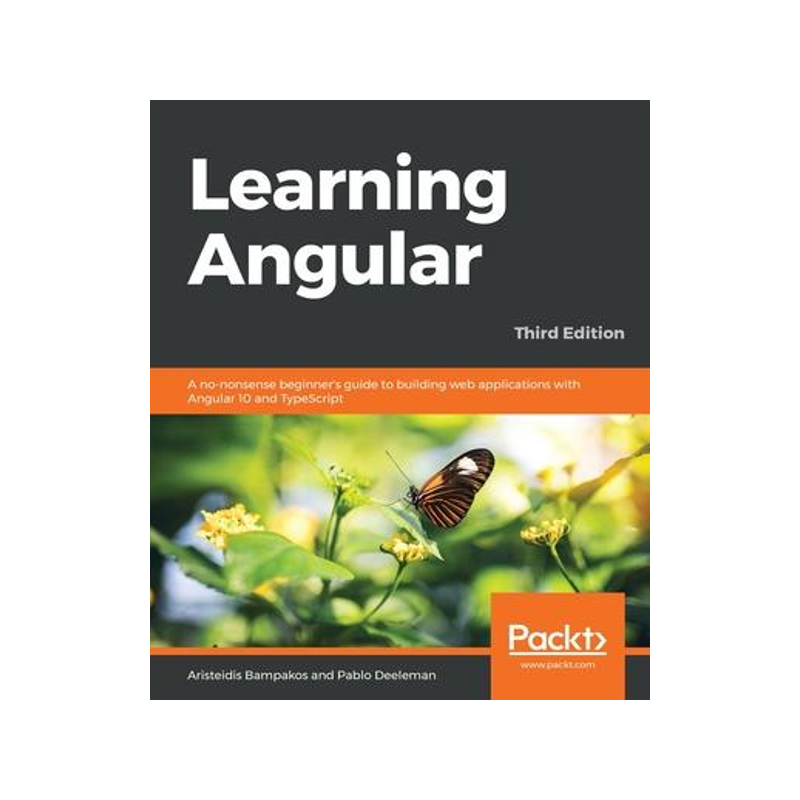 [预订]Learning Angular - Third Edition: A no-nonsense beginner’s guide to building web applications with 9781839210662
