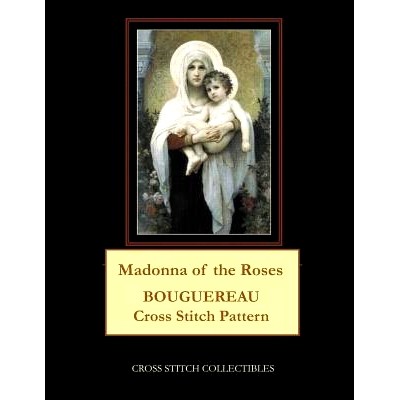 预订 Madonna of the Roses: Bouguereau Cross Stitch Pattern: 9781091410992