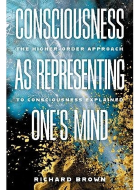 预订 Consciousness as Representing One’s Mind: The Higher-Order Approach to Consciousness Explained 意识代表一个人的思