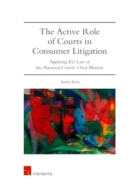 预订 The Active Role of Courts in Consumer Litigation: Applying EU Law of the National Courts’ Own Motion 法院在消费者