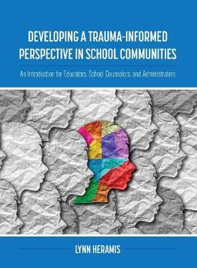 预订 Developing a Trauma-Informed Perspective in School Communities: An Introduction for Educators, School Counselors, a