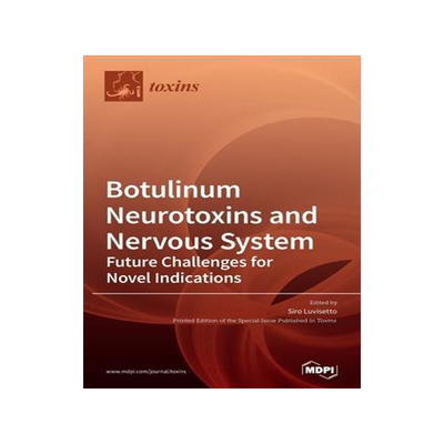 [预订]Botulinum Neurotoxins and Nervous System: Future Challenges for Novel Indications 9783039434565
