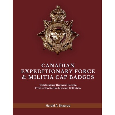 预订 Canadian Expeditionary Force & Militia Cap Badges: York Sunbury Historical Society Fredericton Region Museum Collec