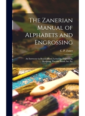 预订 The Zanerian Manual of Alphabets and Engrossing; an Instructor in Round Hand, Lettering, Engrossing, Designing, Pen