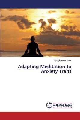 [预订]Adapting Meditation to Anxiety Traits 9783659680274 书籍/杂志/报纸 科学技术类原版书 原图主图