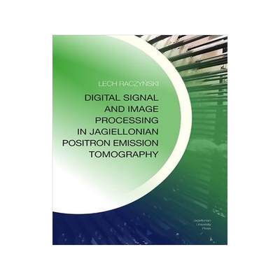 [预订]Digital Signal and Image Processing in Jagiellonian Positron Emission Tomography 9788323350156
