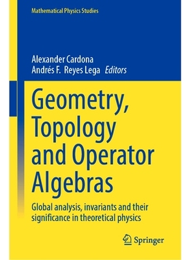 预订 Geometry, Topology and Operator Algebras: Global Analysis, Invariants and Their Significance in Theoretical Physics