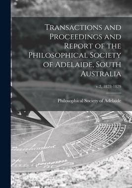 [预订]Transactions and Proceedings and Report of the Philosophical Society of Adelaide, South Australia; v 9781014051998