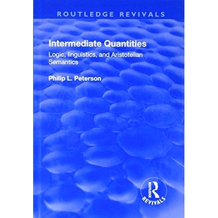 预订 Intermediate Quantities: Logic, Linguistics and Aristotelian Semantics: Logic, Linguistics and Aristotelian Semanti