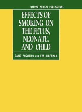 【预订】Effects of Smoking on the Fetus, Neonate and Child