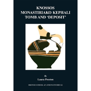 预订 Knossos Monastiriako Tomb and Deposit 克诺索斯·莫纳斯提里阿多坟墓与“墓葬物”(丛书): 9780904887686