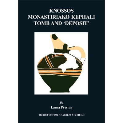 预订 Knossos Monastiriako Tomb and Deposit 克诺索斯·莫纳斯提里阿多坟墓与“墓葬物”（丛书）: 9780904887686