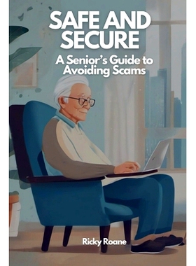 预订 Safe and Secure: A Senior’s Guide to Avoiding Scams: 9798218467135