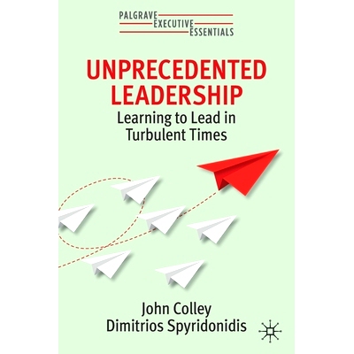 预订 Unprecedented Leadership: Learning to Lead in Turbulent Times *的领导力：学会在动荡时期领导: 9783030934859