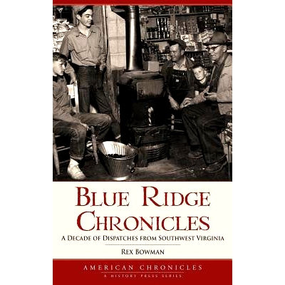 预订 Blue Ridge Chronicles: A Decade of Dispatches from Southwest Virginia: 9781540218650